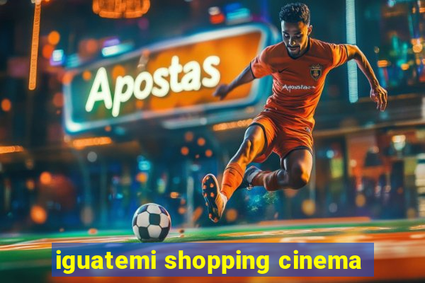 iguatemi shopping cinema